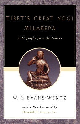 Tibet's Great Yog  Milarepa: A Biography from the Tibetan Being the Jetsn-Kabbum or Biographical History of Jetsn-Milarepa, According to the Late L ma Kazi Dawa-Samdup's English Rendering - Evans-Wentz, W Y (Editor), and Lopez, Donald S (Foreword by)