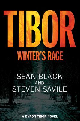 Tibor: Winter's Rage: A Byron Tibor Novel - Black, Sean, and Savile, Steven