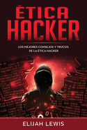 ?tica Hacker: Los Mejores consejos y trucos de la ?tica hacker