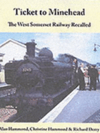 Ticket to Minehead: The West Somerset Railway Recalled