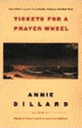 Tickets for a Prayer Wheel - Dillard, Annie