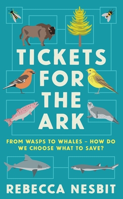 Tickets for the Ark: From wasps to whales - how do we choose what to save? - Nesbit, Rebecca