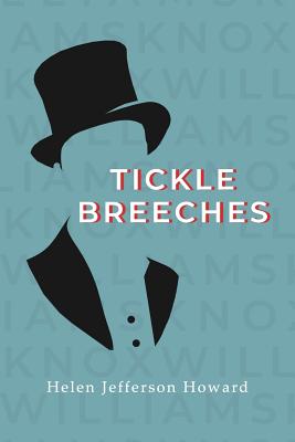 Tickle Breeches - Howard, Helen Jefferson