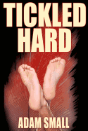 Tickled Hard: A Male Tickling Novel