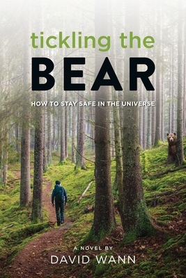 Tickling the Bear: How to Stay Safe in the Universe - Wann, David