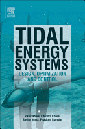 Tidal Energy Systems: Design, Optimization and Control
