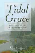 Tidal Grace: Family, Fishing and Faith on Yaquina Bay
