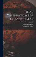 Tidal Observations in the Arctic Seas [microform]