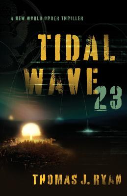 Tidal Wave 23: A New World Order Thriller - Ryan, Thomas J