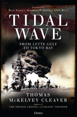 Tidal Wave: From Leyte Gulf to Tokyo Bay - Cleaver, Thomas McKelvey, and (ret) (Foreword by)