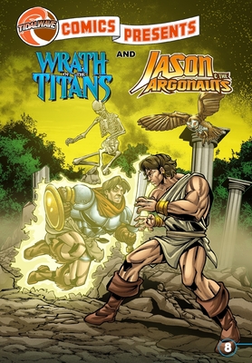 TidalWave Comics Presents #8: Wrath of the Titans and Jason & the Argonauts - Rose, Adam, and Garavano, Diego Henrique, and Davis, Darren G (Editor)