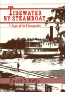 Tidewater by Steamboat: A Saga of the Chesapeake - Holly, David C, Professor