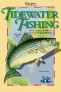 Tidewater Fishing: The Complete Guide to Eastern Virginia Waters