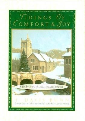 Tidings of Comfort & Joy: A Tender Story of Love, Loss, and Reunion - Bunn, T Davis, and Bunn, Davis
