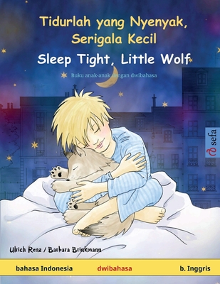 Tidurlah yang Nyenyak, Serigala Kecil - Sleep Tight, Little Wolf (bahasa Indonesia - b. Inggris): Buku anak-anak dengan dwibahasa - Renz, Ulrich, and Wardjiman, Dewi Putri (Translated by)
