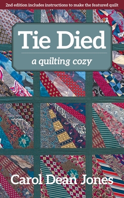 Tie Died: A Quilting Cozy - Jones, Carol Dean