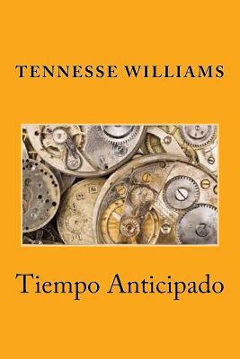 Tiempo Anticipado - Williams, Tennesse, and Scott, K y (Editor)