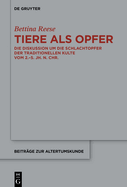 Tiere ALS Opfer: Die Diskussion Um Die Schlachtopfer Der Traditionellen Kulte Vom 2.-5. Jh. N. Chr.