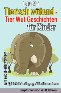 Tierisch wtend - Tier Wut Geschichten fr Kinder: (Spielerisch den Umgang mit Emotionen erlernen)