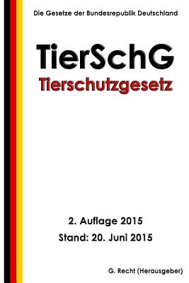 Tierschutzgesetz - Tierschg, 2. Auflage 2015 - Recht, G