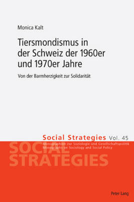 Tiersmondismus in Der Schweiz Der 1960er Und 1970er Jahre: Von Der Barmherzigkeit Zur Solidaritaet - M?der, Ueli, and Schmassmann, Hector, and Kalt, Monica