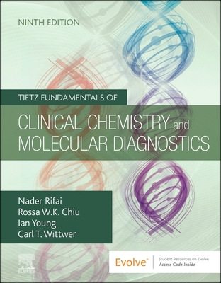 Tietz Fundamentals of Clinical Chemistry and Molecular Diagnostics - Rifai, Nader, PhD (Editor)