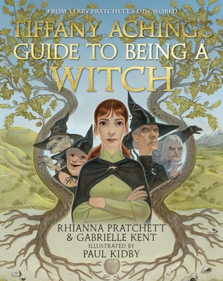 Tiffany Aching's Guide to Being A Witch - Pratchett, Rhianna, and Kent, Gabrielle