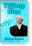 Tiffany Blue: The True Story of Turquoise, Tiffany & James P. McNulty in Territorial New Mexico, 1892-1933 - McCraw, Patricia