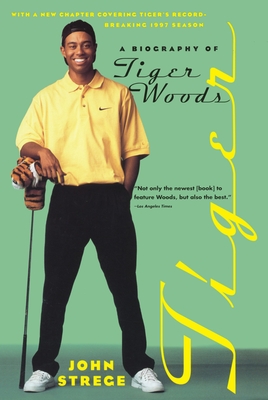 Tiger: A Biography of Tiger Woods - Strege, John