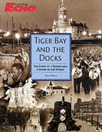 Tiger Bay and the Docks: The Story of a Remarkable Corner of the World