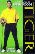 Tiger: Biography of Tiger Woods