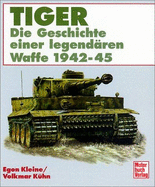 Tiger : die Geschichte einer legendren Waffe 1942-45