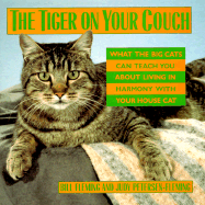 Tiger on Your Couch: What the Big Cat Can Teach You about Living in Harmony with Your House Cat