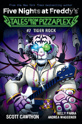 Tiger Rock: An Afk Book (Five Nights at Freddy's: Tales from the Pizzaplex #7) - Cawthon, Scott, and Parra, Kelly, and Waggener, Andrea