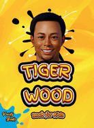 Tiger Wood Book for Kids: The ultimate biography of the greatest golf player for kids