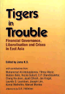 Tigers in Trouble Financial Governance, Liberalization and the Crises in East Asia