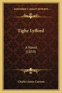 Tighe Lyfford: A Novel (1859)