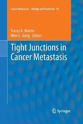 Tight Junctions in Cancer Metastasis - Martin, Tracey A. (Editor), and Jiang, Wen G. (Editor)