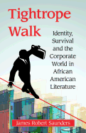 Tightrope Walk: Identity, Survival and the Corporate World in African American Literature