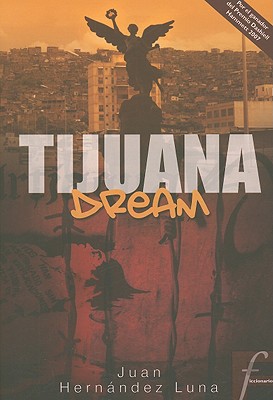 Tijuana Dream - Luna, Juan Hernandez