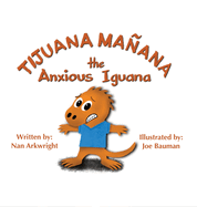 Tijuana Maana the Anxious Iguana