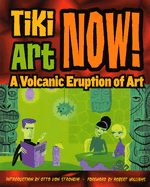 Tiki Art Now!: A Volcanic Eruption of Art