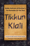 Tikkun Klali: Rebbe Nahman of Bratzlav's Ten Remedies for the Soul