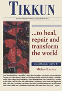 Tikkun: To Heal, Repair, and Transform the World: An Anthology - Lerner, Michael