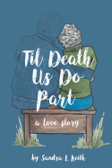 'Til Death Us Do Part: A Love Story