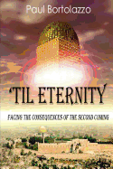'Til Eternity: Facing the Consequences of the Second Coming