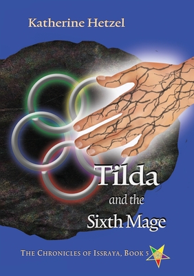 Tilda and the Sixth Mage - Hetzel, Katherine