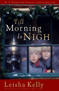 Till Morning Is Nigh: A Wortham Family Christmas Novella