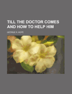 Till the Doctor Comes: And How to Help Him