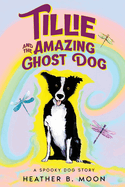 Tillie and the Amazing Ghost Dog: A Spooky Dog Story